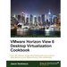 VMWare Horizon View 6.0 Desktop Virtualization Cookbook