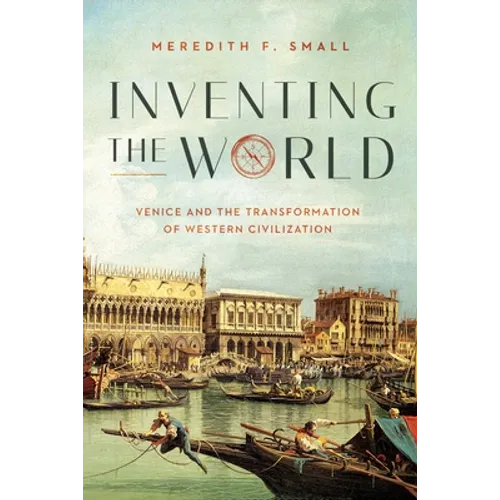 Inventing the World: Venice and the Transformation of Western Civilization