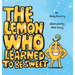 The Lemon Who Learned To Be Sweet