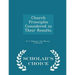 Church Principles Considered in Their Results. - Scholar's Choice Edition