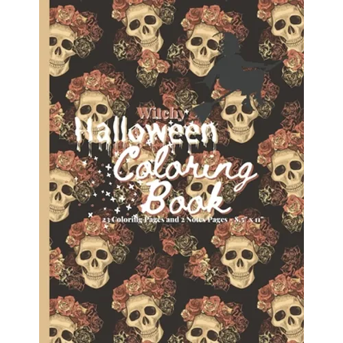 Witchy Halloween Coloring Book: 23 Coloring Pages and 2 Bonus Notes Pages 8.5 x 11, Adult Coloring Book, Halloween, Cute, Mandala, Kawaii, Witch, Horr