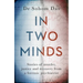In Two Minds: Stories of Murder, Justice and Recovery from a Forensic Psychiatrist