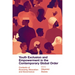 Youth Exclusion and Empowerment in the Contemporary Global Order: Contexts of Economy, Education and Governance