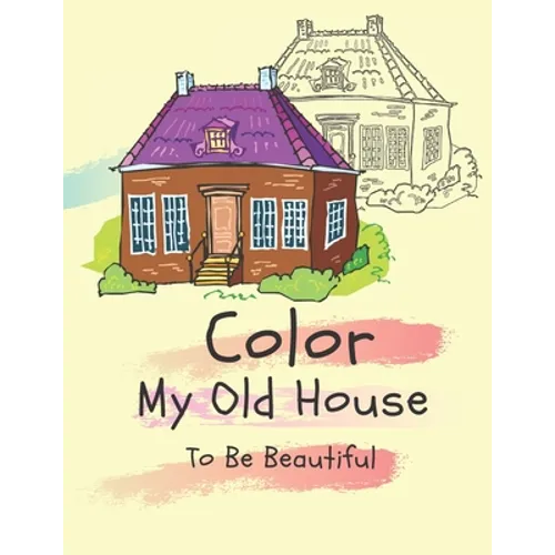 Color my old house to be beautiful: coloring book for kids ( boys - girls )
