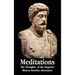 Meditations - The Thoughts of the Emperor Marcus Aurelius Antoninus - With Biographical Sketch, Philosophy Of, Illustrations, Index and Index of Terms