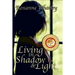 Living in Shadow and Light: The harrowing story of a woman who survived domestic violence showing you how to help your loved one overcome battered