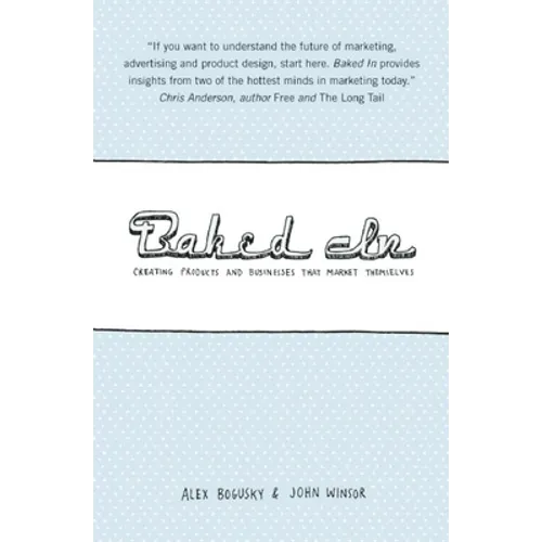 Baked in: Creating Products and Businesses That Market Themselves