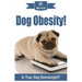 Dog Obesity!: Is Your Dog Overweight?