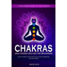Chakras and Chakra Healing for Beginners: A Beginners Guide to the Chakras - Learn All About Chakra Balancing, Chakra Awakening and Self-Healing Throu