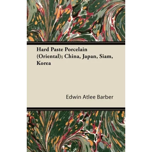 Hard Paste Porcelain (Oriental); China, Japan, Siam, Korea