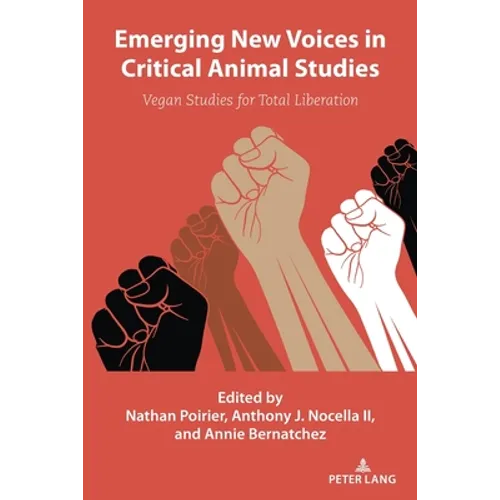 Emerging New Voices in Critical Animal Studies: Vegan Studies for Total Liberation