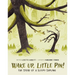 Wake Up, Little Pin!: The Story of a Sleepy Sapling