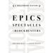 Epics, Spectacles, and Blockbusters: A Hollywood History