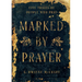 Marked by Prayer: Five Traits of People Who Pray