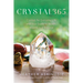 Crystal365: Crystals for Everyday Life and Your Guide to Health, Wealth, and Balance