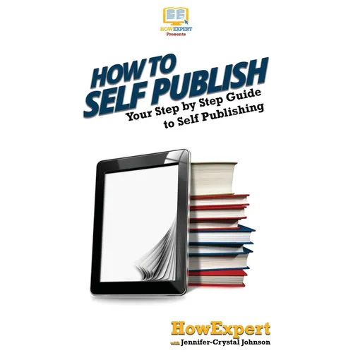 How To Self Publish: Your Step By Step Guide To Self Publishing
