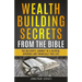 Wealth Building Secrets from the Bible: The Believer's Journey to a Faithful, Generous, and Financially Free Life