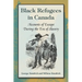 Black Refugees in Canada: Accounts of Escape During the Era of Slavery