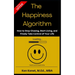 The Happiness Algorithm: How to Stop Chasing, Start Living, and Finally Take Control of Your Life