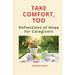 Take Comfort, Too: More Reflections of Hope for Caregivers