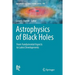 Astrophysics of Black Holes: From Fundamental Aspects to Latest Developments