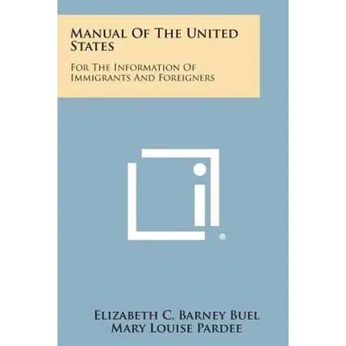 Manual of the United States: For the Information of Immigrants and Foreigners