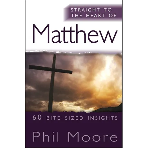 Straight to the Heart of Matthew: 60 Bite-Sized Insights