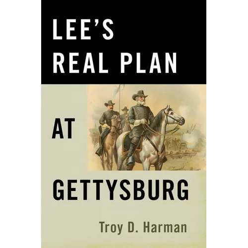 Lee's Real Plan at Gettysburg
