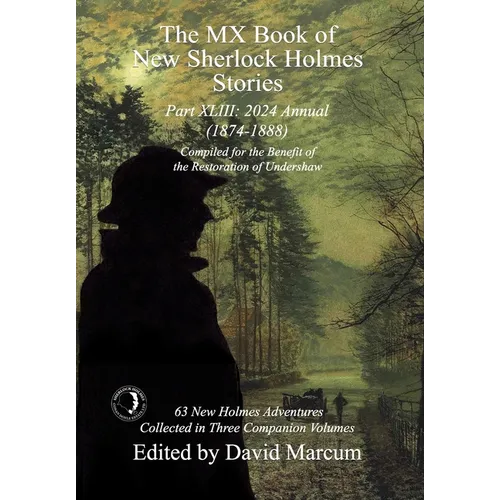 The MX Book of New Sherlock Holmes Stories Part XLIII: 2024 Annual 1874-1888 - Hardcover