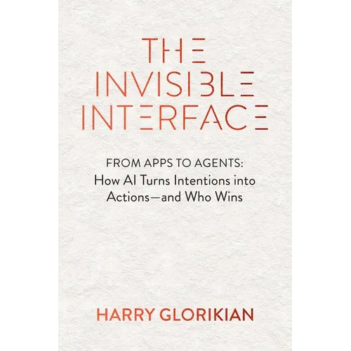 The Invisible Interface: How AI Turns Intentions Into Actions--And Who Wins