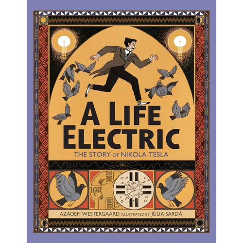 A Life Electric: The Story of Nikola Tesla