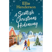 A Scottish Christmas Hideaway: A heartwarming festive romance of second chances, snowy nights and the magic of coming home