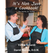 It's Not Just a Cookbook: Eat Healthy Be Healthy