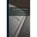 La Sainte Bible: Ou L'ancien Et Le Nouveau Testament