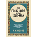 The Folk-Lore of the Isle of Man