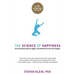 The Science of Happiness: How Our Brains Make Us Happy-And What We Can Do to Get Happier