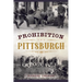 Prohibition Pittsburgh
