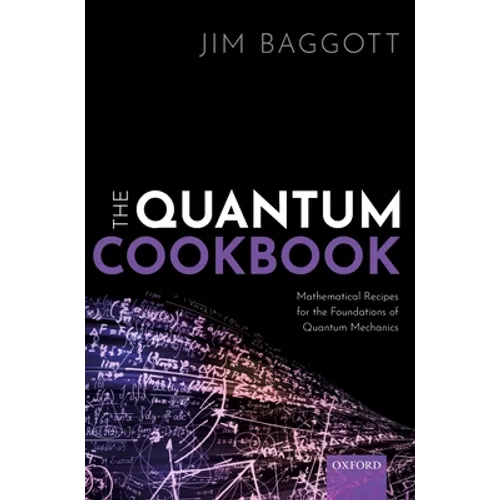 The Quantum Cookbook: Mathematical Recipes for the Foundations of Quantum Mechanics