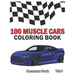 100 Muscle Cars: Coloring books, Classic Cars, Trucks, Planes Motorcycle and Bike (Dover History Coloring Book) (Volume 1)
