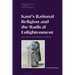 Kant's Rational Religion and the Radical Enlightenment: From Spinoza to Contemporary Debates