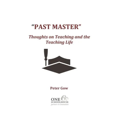 Past Master: Thoughts on Teaching and the Teaching Life