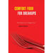 Comfort Food for Breakups: The Memoir of a Hungry Girl