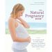 The Natural Pregnancy Book: Your Complete Guide to a Safe, Organic Pregnancy and Childbirth with Herbs, Nutrition, and Other Holistic Choices