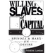 Willing Slaves Of Capital: Spinoza And Marx On Desire
