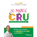 Je mange cru: Brûle-graisses, antifatigue, anti-âge... Découvrez tous les bienfaits de la raw food sur votre santé et votre vitalité !