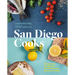 San Diego Cooks: Recipes from the Region's Favorite Eateries, Bakeries, and Bars