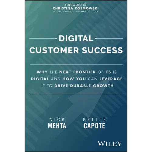 Digital Customer Success: Why the Next Frontier of CS Is Digital and How You Can Leverage It to Drive Durable Growth