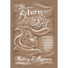 The Return to Self: A Pathway to Inner Peace, Forgiveness, Self- Love, Joy, and Hope