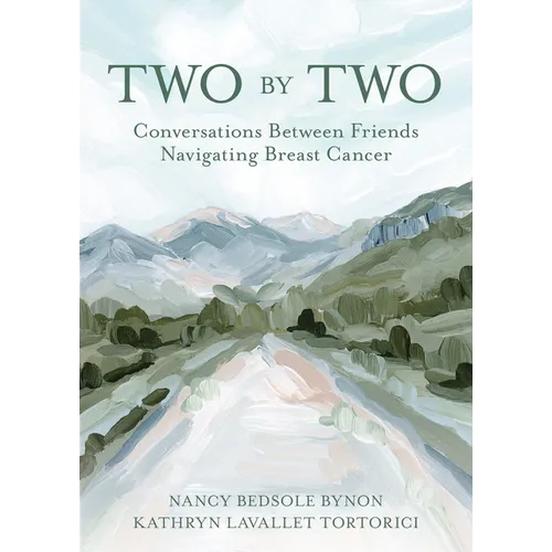 Two by Two: Conversations Between Friends Navigating Breast Cancer