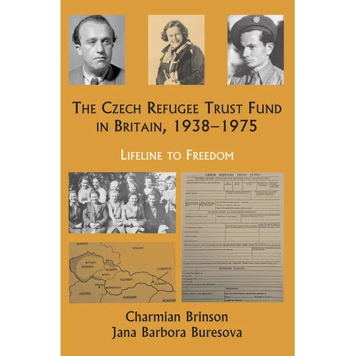 The Czech Refugee Trust Fund in Britain 1938-1975: Lifeline to Freedom